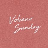 Volcano Sunday